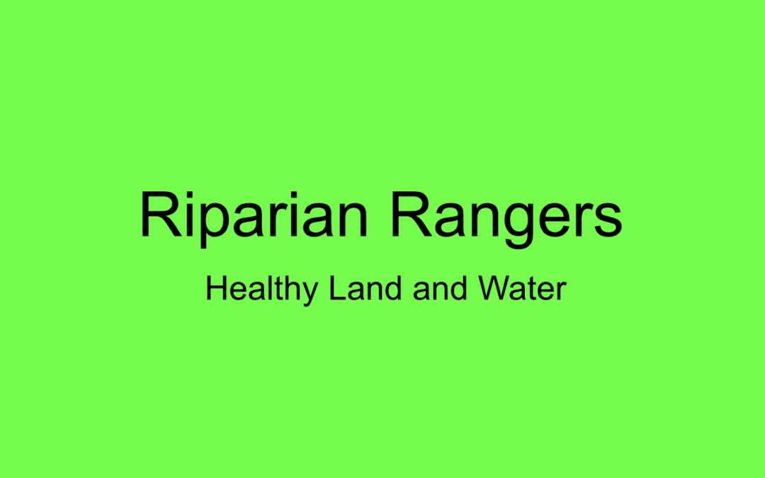 Riparian Rangers- Healthy Land Leads to Healthy Water